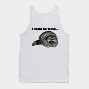 "I might be trash" Raccoon Meme Tank Top